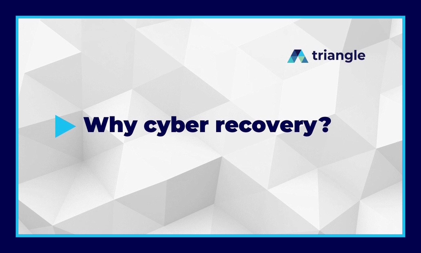 Why cyber recovery? | Triangle's Cyber Recovery video series